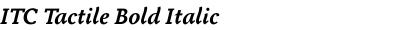 ITC Tactile Bold Italic
